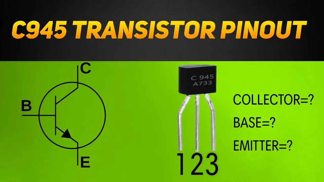C945 Transistor Explained: Pinout, Technical Specs, Equivalents & Usage